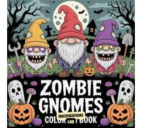 Zombie Gnomes coloring book: Featuring Creepy Cute Illustrations for Stress Relief, Horror Comedy Fans, and Lovers of the Macabre