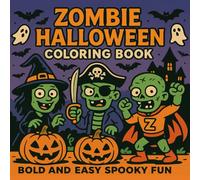 Zombie Halloween Coloring Book: Bold and Easy Spooky Fun: A Funny and Creepy Halloween Coloring Adventure with Zombies, Pumpkins, Ghosts, and Haunted Houses