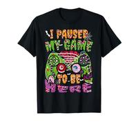 Zombie Halloween Gaming I Paused My Game to Be Here T-Shirt