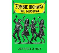 Zombie Highway: The Musical