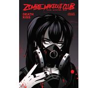 ZOMBIE MAKEOUT CLUB VOL. 3: DEATHKISS : Volume 3