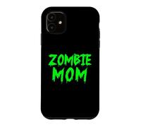 Zombie Mom Funny Undead Mother Zombie Mom Case for iPhone 11