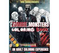 Zombie Monsters: 80+ Creepy, Gory, and Haunting Illustrations, Horror Coloring Book for Adults - Gorgeous Gift for Relaxation and Stress Relief
