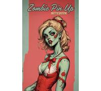 Zombie Pin Up Note Book : Martha: Carnet de notes format poche 5x8pouces original et illustré avec de magnifiques et terrifiantes pinups zombies
