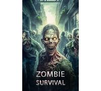 Zombie Survival: Curiosities, Stories, and Survival Tips