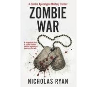 Zombie War: An account of the zombie apocalypse that swept across America (Nicholas Ryan Zombie Apocalypse Novels)