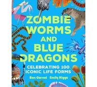 Zombie Worms and Blue Dragons: Celebrating 100 Iconic Life Forms
