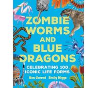 Zombie Worms and Blue Dragons: Celebrating 100 Iconic Life Forms