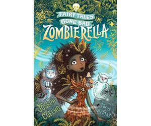 Zombierella: Fairy Tales Gone Bad: A darkly funny Cinderella retelling in verse - spooky, gothic and the perfect Halloween gift for 7-9 year olds