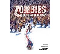 Zombies: A Brief History Of Decay: Volume 1
