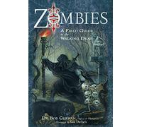 Zombies: A Field Guide to the Walking Dead