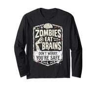 Zombies Eat Brains Don't Worry You're Safe Long Sleeve T-Shirt