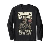 Zombies Eat Brains Don't Worry You're Safe Long Sleeve T-Shirt
