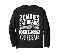 Zombies Eat Brains Don't Worry You're Safe Long Sleeve T-Shirt