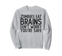 Zombies Eat Brains | Don't Worry You're Safe Tee Halloween Sweatshirt