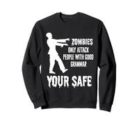 Zombies Only Attack People with Good Grammar: Your Safe Sweatshirt