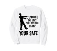 Zombies Only Attack People With Good Grammar: Your Safe Sweatshirt
