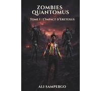 ZOMBIES QUANTOMUS: Tome 1 : L’Impact d’Eretexus