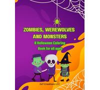 Zombies, Werewolves, and Monsters: A Halloween Coloring Book for All Ages