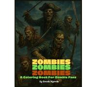 ZOMBIES ZOMBIES ZOMBIES 2: A Coloring Book For Zombie Fans