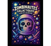 Zombinautes Galactiques livre de coloriage: Coloriez des têtes de mort stylisées dans un univers spatial unique | 102 Pages | Grand Format | 50 x illustrations |