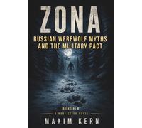 ZONA: Russia's Werewolves and Their Secret Military Pact (DARKZONE)
