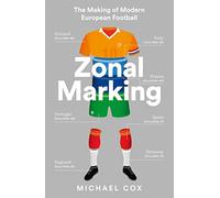 Zonal Marking: The Making of Modern European Football
