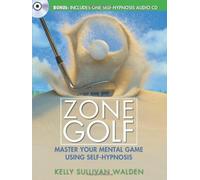 Zone Golf: Master Your Mental Game Using Self-Hypnosis