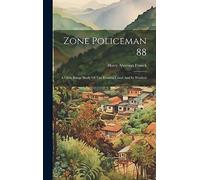 Zone Policeman 88; A Close Range Study Of The Panama Canal And Its Workers