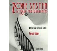 Zone System for 35mm Photographers, The: A Basic Guide to Exposure Control
