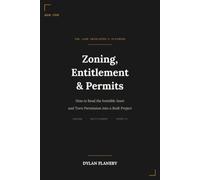 Zoning, Entitlement & Permits: How to Read the Invisible Asset and Turn Permission into a Built Project (The Land Developers Playbook)