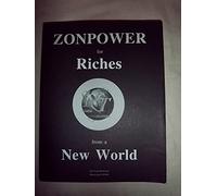 Zonpower and Profound Honesty: Dare to Get It All : Take This Real-Life Journey from Earth's Anticivilization to the Civilization of the Universe