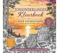 Zonsondergangen Kleurboek: Gedetailleerde landschappen en prachtige natuurtaferelen om te ontspannen, stress te verminderen en creatief te kleuren
