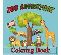 Zoo Adventure - Coloring Book for Kids: Easy and Fun Designs Featuring Pet Animals, Jungle Wildlife, Sea Creatures and More for Boys and Girls. 130+ Pages Perfect for Developing Creativity.