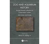 Zoo and Aquarium History: Ancient Animal Collections to Conservation Centers