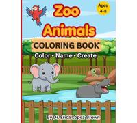 Zoo Animals: Color • Name • Create (Color • Name • Create Coloring Books)