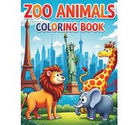 Zoo Animals Coloring Book: Animals Exploring Famous Cities And Landmarks