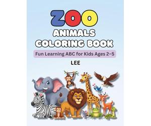 Zoo Animals Coloring Book: Fun Learning ABC for Kids Ages 2-5