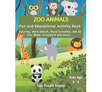 Zoo Animals Fun and Educational Activity Book: Activity Puzzle Book with Fun Facts for For Kids Age 6 - 8. Word Search, Word Scramble, Maze, Dot to Dot, Coloring, Crossword and more...