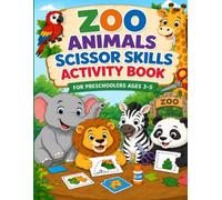 Zoo Animals Scissor Skills Activity Book for Preschoolers Ages 3-5: Cutting Practice, Tracing, Cut and Paste & Fine Motor Skills Workbook for Kids