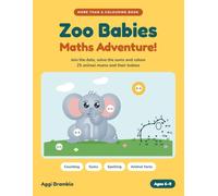 Zoo Babies Maths Adventure: Dot-to-Dot and Colour-by-Sums Activity Book for Kids Ages 6-9: Counting, Adding, Times Tables and Animal Facts with 25 Zoo Animal Mums and Babies