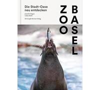 Zoo Basel: Die Stadt-Oase neu entdecken