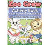 Zoo Crew Activity Book: Coloring, Dot-to-Dot, And Writing Fun With Busy Zoo Animals