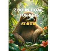 Zoo In Home For Kids Sloth: A perfect Coffee Table Picture Book - For Animal Lovers and Nature Enthusiasts .