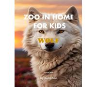 Zoo In Home For Kids Wolf: A perfect Coffee Table Picture Book - For Animal Lovers and Nature Enthusiasts .