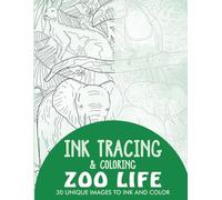 Zoo Life Ink Tracing Coloring Book for Adults: 30 Unique Illustrations to Ink and Color (Ink Tracing Books for Adults)
