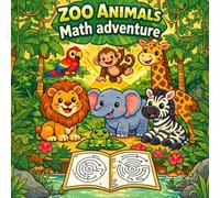 Zoo Math Adventure: Zoo Animal Coloring, Counting & Math Activities for Kids Ages 3-7: A Fun Zoo Animal Coloring & Activity Book for Ages 3-7 | ... Skills for Preschool (Math Adventure Series)