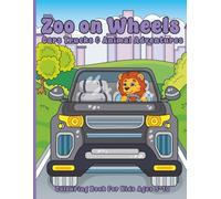 Zoo on Wheels: Cars Trucks & Animal Adventures: 30 Hand-Drawn Creative Colouring Pages to Spark Imagination and Fun for Kids Ages 5-10