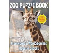 Zoo Puzzle Book: Crosswords & Word Searches, Mazes & Sudoku: 145 Fun-Filled Pages of Zoo-Themed Activities for All Ages | Large 8.5 x 11 inch Format for Easy Use
