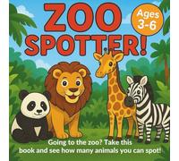 Zoo Spotter! Going To The Zoo? Take This Book And See How Many Animals You Can Spot: A Fun Spot-and-Learn Animal Guide for Zoo-Loving Kids Ages 3-6 (The Spotter Series)